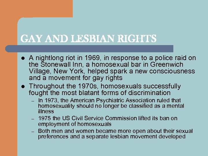 GAY AND LESBIAN RIGHTS l l A nightlong riot in 1969, in response to