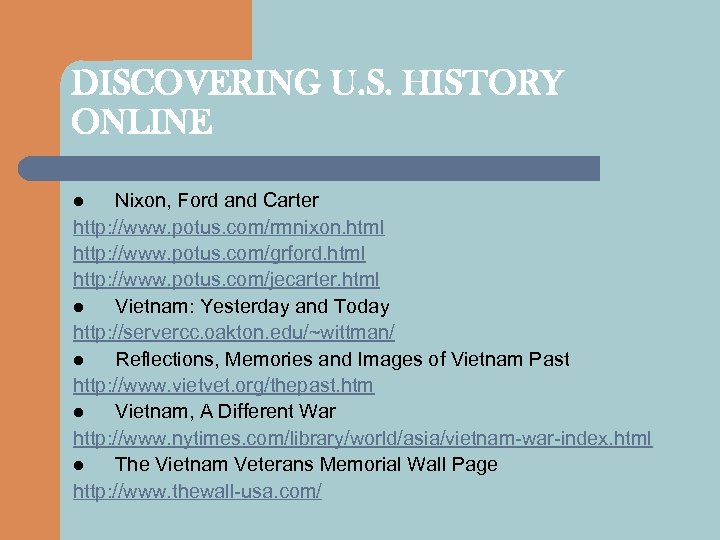 DISCOVERING U. S. HISTORY ONLINE Nixon, Ford and Carter http: //www. potus. com/rmnixon. html