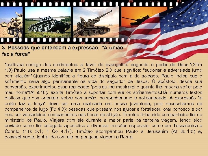 3. Pessoas que entendam a expressão: "A união faz a força" "participa comigo dos