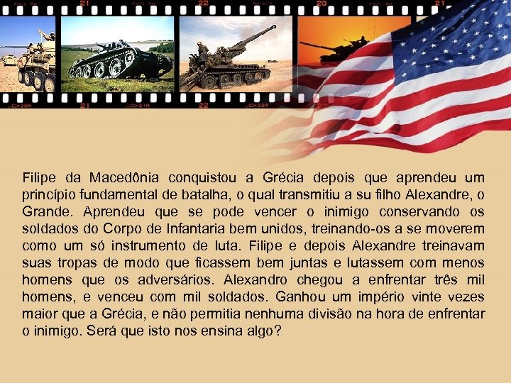Filipe da Macedônia conquistou a Grécia depois que aprendeu um princípio fundamental de batalha,