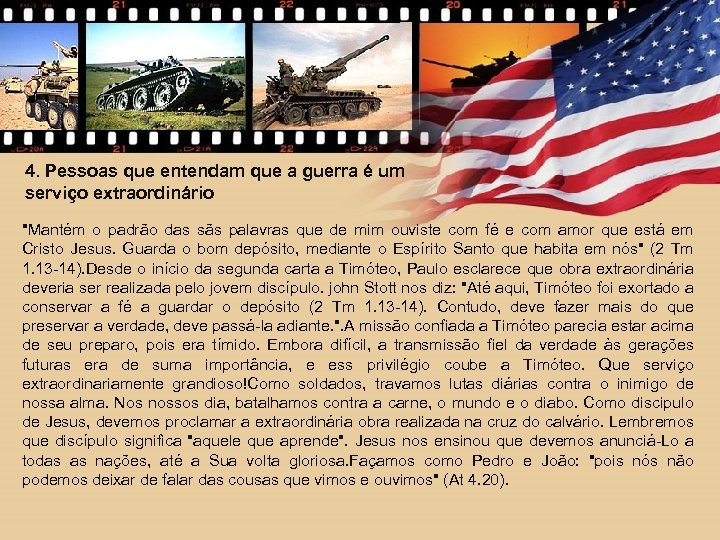 4. Pessoas que entendam que a guerra é um serviço extraordinário "Mantém o padrão