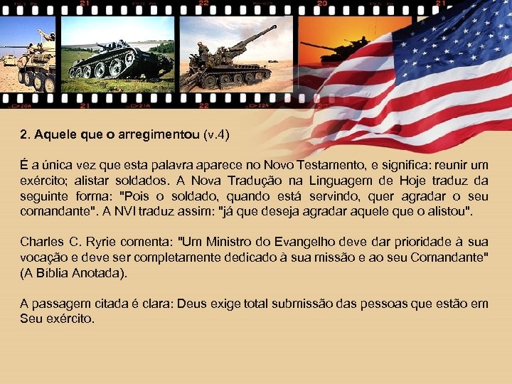 2. Aquele que o arregimentou (v. 4) É a única vez que esta palavra