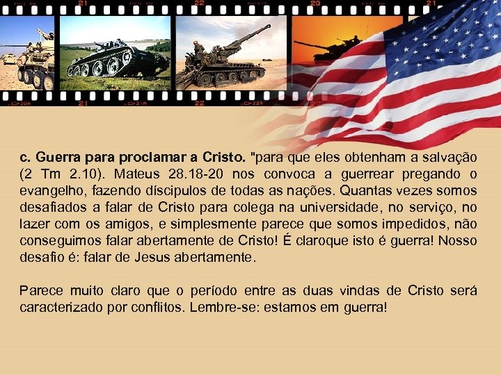 c. Guerra para proclamar a Cristo. "para que eles obtenham a salvação (2 Tm