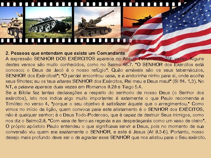 2. Pessoas que entendam que existe um Comandante A expressão SENHOR DOS EXÉRCITOS aparece