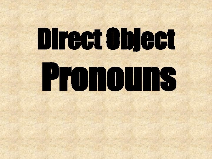 Direct Object Pronouns 