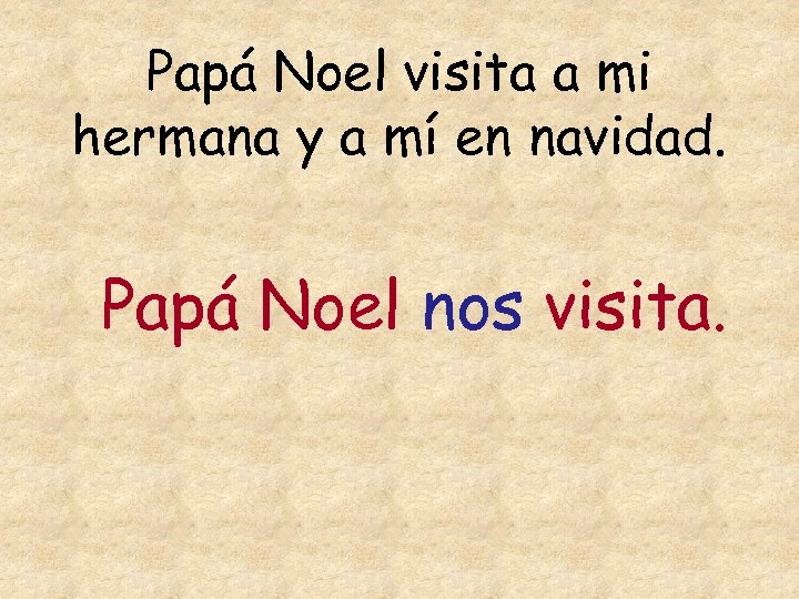 Papá Noel visita a mi hermana y a mí en navidad. Papá Noel nos