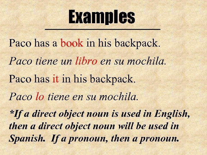 Examples Paco has a book in his backpack. Paco tiene un libro en su