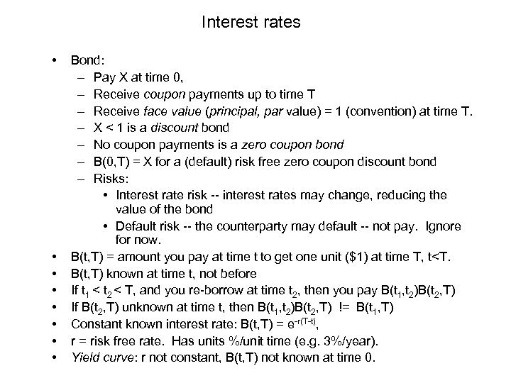 Interest rates • • Bond: – Pay X at time 0, – Receive coupon