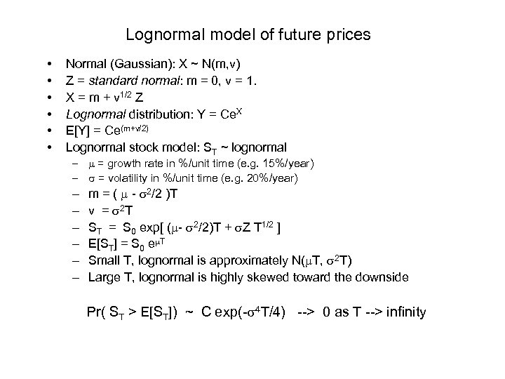 Lognormal model of future prices • • • Normal (Gaussian): X ~ N(m, v)