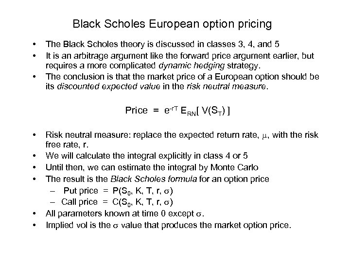 Black Scholes European option pricing • • • The Black Scholes theory is discussed
