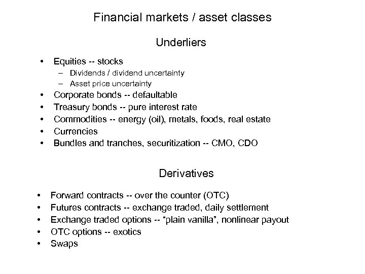 Financial markets / asset classes Underliers • Equities -- stocks – Dividends / dividend