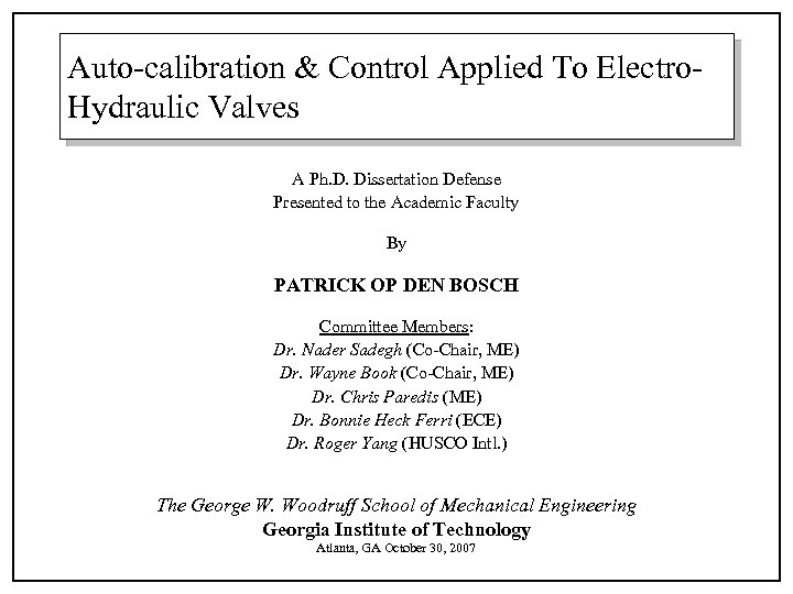 Auto-calibration & Control Applied To Electro. Hydraulic Valves A Ph. D. Dissertation Defense Presented
