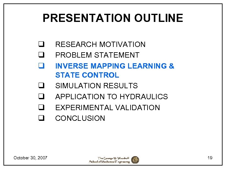 PRESENTATION OUTLINE q q q q October 30, 2007 RESEARCH MOTIVATION PROBLEM STATEMENT INVERSE