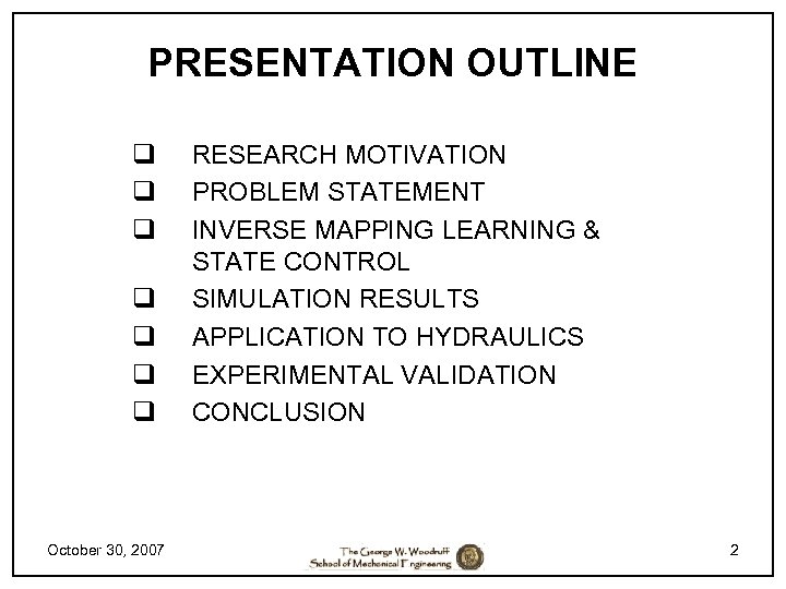 PRESENTATION OUTLINE q q q q October 30, 2007 RESEARCH MOTIVATION PROBLEM STATEMENT INVERSE