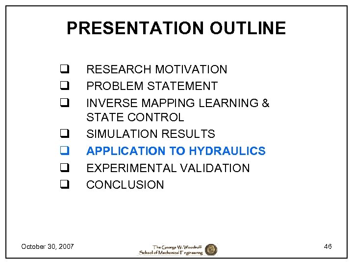 PRESENTATION OUTLINE q q q q October 30, 2007 RESEARCH MOTIVATION PROBLEM STATEMENT INVERSE