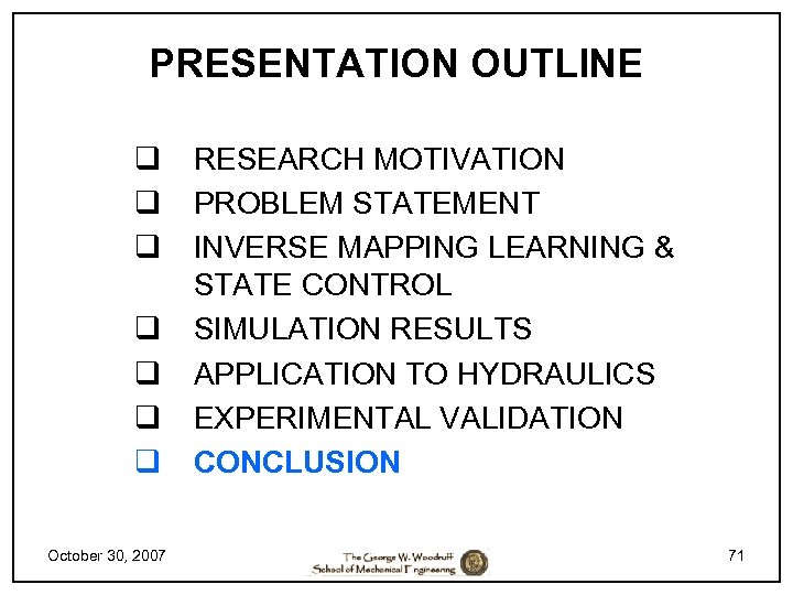 PRESENTATION OUTLINE q q q q October 30, 2007 RESEARCH MOTIVATION PROBLEM STATEMENT INVERSE