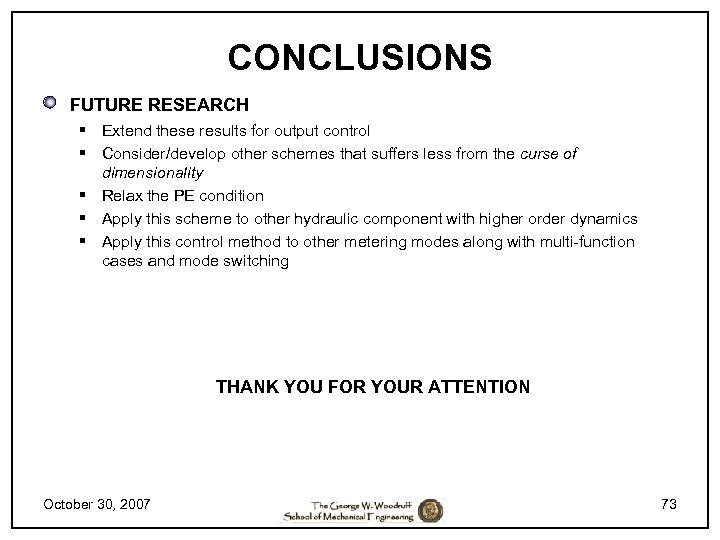 CONCLUSIONS FUTURE RESEARCH § Extend these results for output control § Consider/develop other schemes