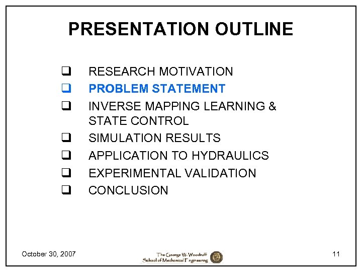 PRESENTATION OUTLINE q q q q October 30, 2007 RESEARCH MOTIVATION PROBLEM STATEMENT INVERSE