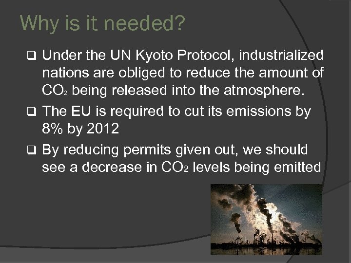 Why is it needed? Under the UN Kyoto Protocol, industrialized nations are obliged to