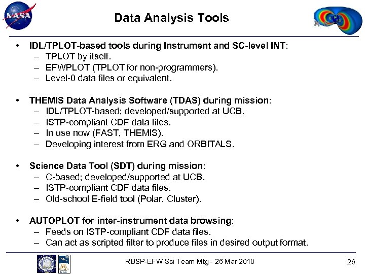 Data Analysis Tools • IDL/TPLOT-based tools during Instrument and SC-level INT: – TPLOT by