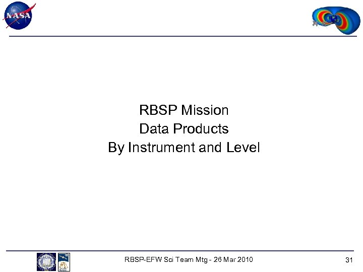 RBSP Mission Data Products By Instrument and Level RBSP-EFW Sci Team Mtg - 26