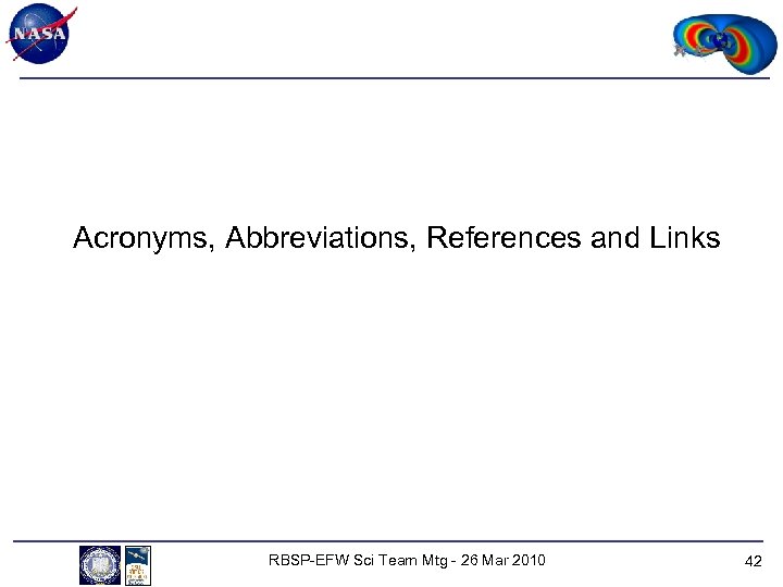 Acronyms, Abbreviations, References and Links RBSP-EFW Sci Team Mtg - 26 Mar 2010 42