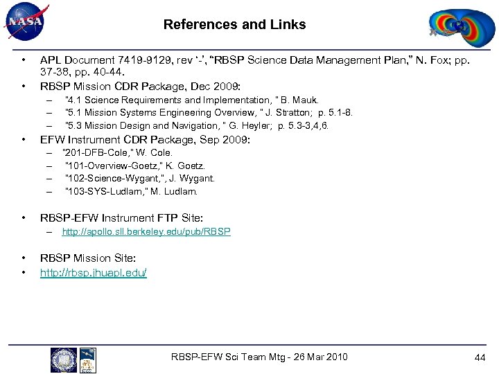 References and Links • • APL Document 7419 -9129, rev ‘-’, “RBSP Science Data