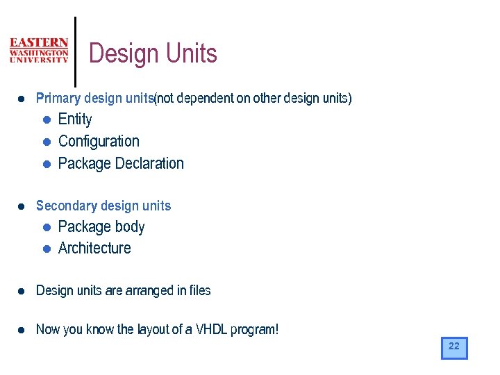 Design Units l Primary design units(not dependent on other design units) l l Entity