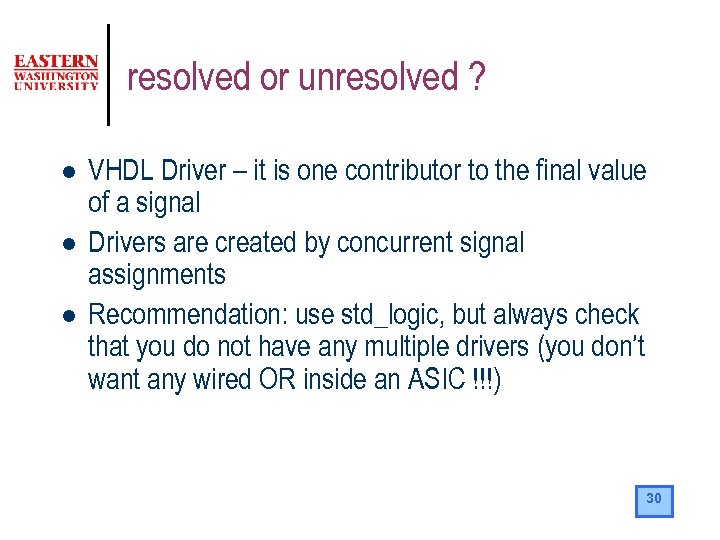 resolved or unresolved ? l l l VHDL Driver – it is one contributor