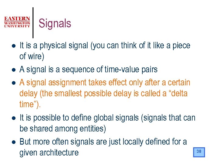 Signals l l l It is a physical signal (you can think of it