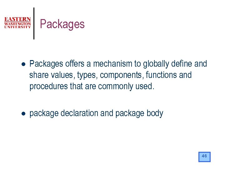 Packages l Packages offers a mechanism to globally define and share values, types, components,