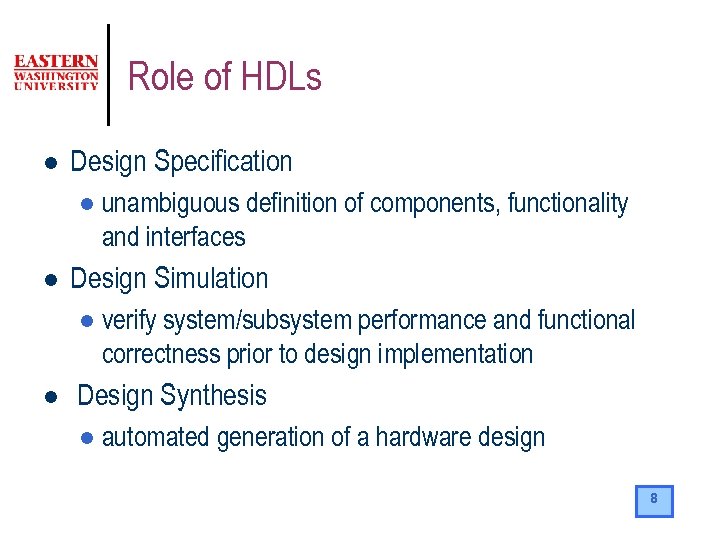 Role of HDLs l Design Specification l l Design Simulation l l unambiguous definition