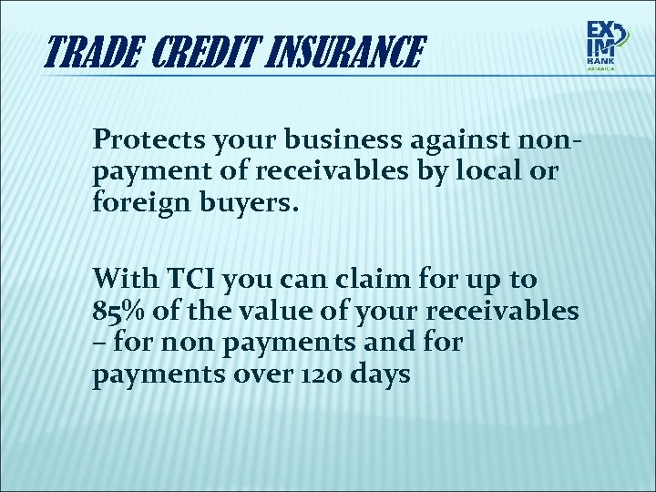 TRADE CREDIT INSURANCE Protects your business against nonpayment of receivables by local or foreign