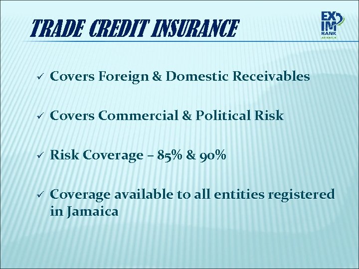 TRADE CREDIT INSURANCE ü Covers Foreign & Domestic Receivables ü Covers Commercial & Political