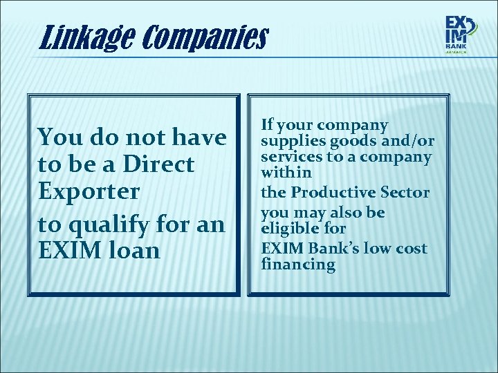 Linkage Companies You do not have to be a Direct Exporter to qualify for