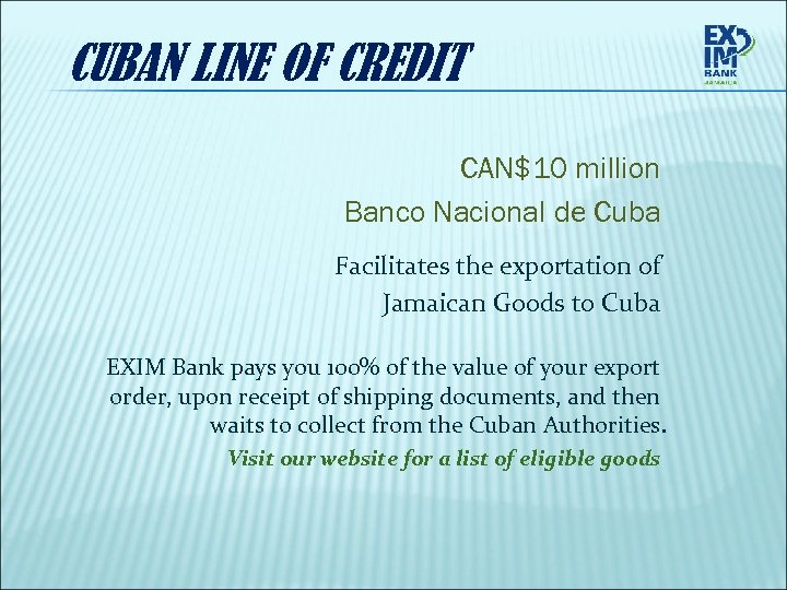 CUBAN LINE OF CREDIT CAN$10 million Banco Nacional de Cuba Facilitates the exportation of