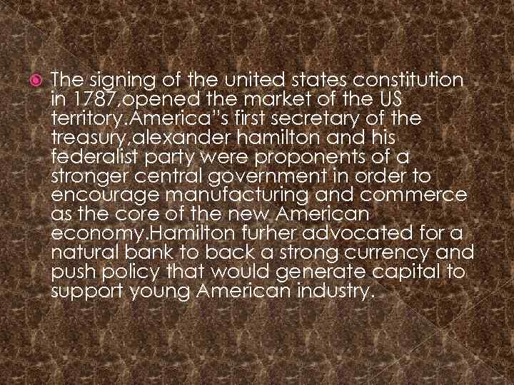  The signing of the united states constitution in 1787, opened the market of