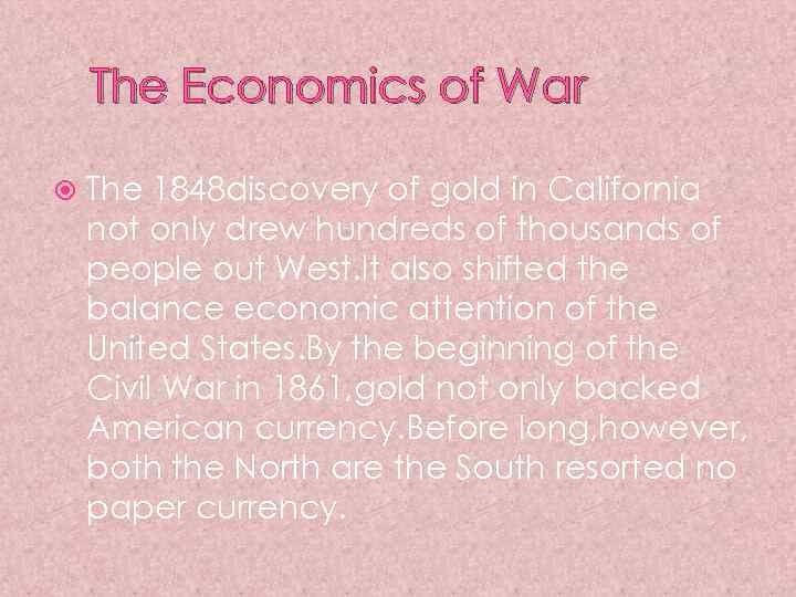 The Economics of War The 1848 discovery of gold in California not only drew