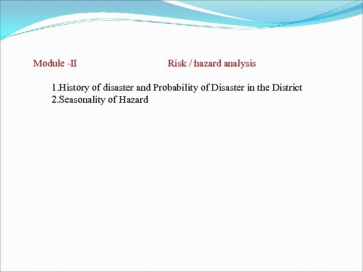 Module -II Risk / hazard analysis 1. History of disaster and Probability of Disaster