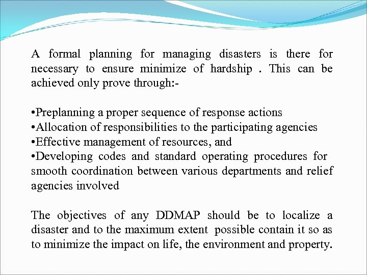 A formal planning for managing disasters is there for necessary to ensure minimize of