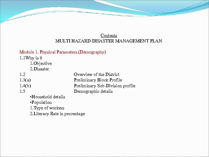 Contents MULTI HAZARD DISASTER MANAGEMENT PLAN Module 1. Physical Parameters (Demography) 1. 1 Why
