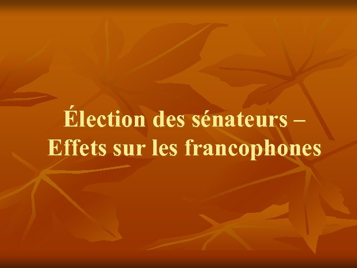 Élection des sénateurs – Effets sur les francophones 