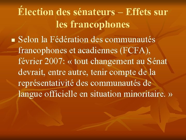 Élection des sénateurs – Effets sur les francophones n Selon la Fédération des communautés