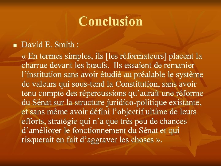 Conclusion n David E. Smith : « En termes simples, ils [les réformateurs] placent