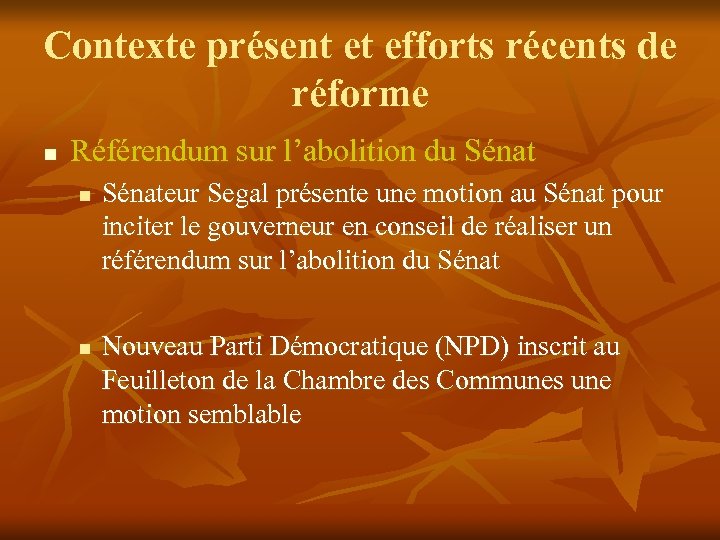 Contexte présent et efforts récents de réforme n Référendum sur l’abolition du Sénat n