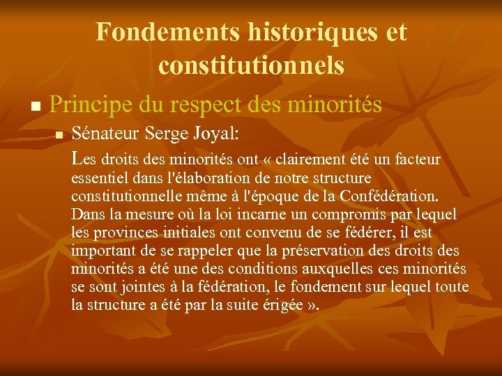 Fondements historiques et constitutionnels n Principe du respect des minorités n Sénateur Serge Joyal: