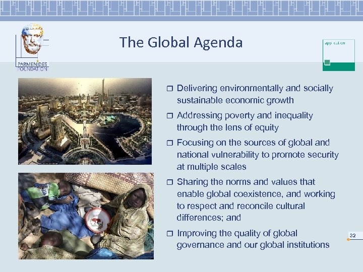 The Global Agenda r Delivering environmentally and socially sustainable economic growth r Addressing poverty