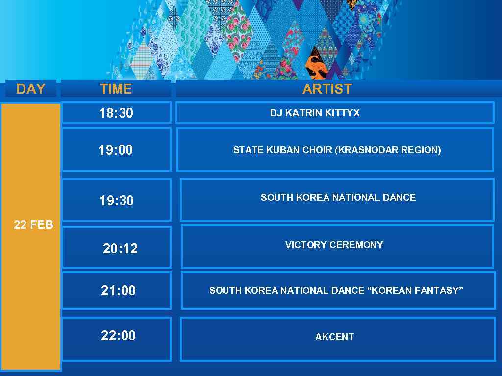 DAY TIME 18: 30 ARTIST DJ KATRIN KITTYX 19: 00 STATE KUBAN CHOIR (KRASNODAR