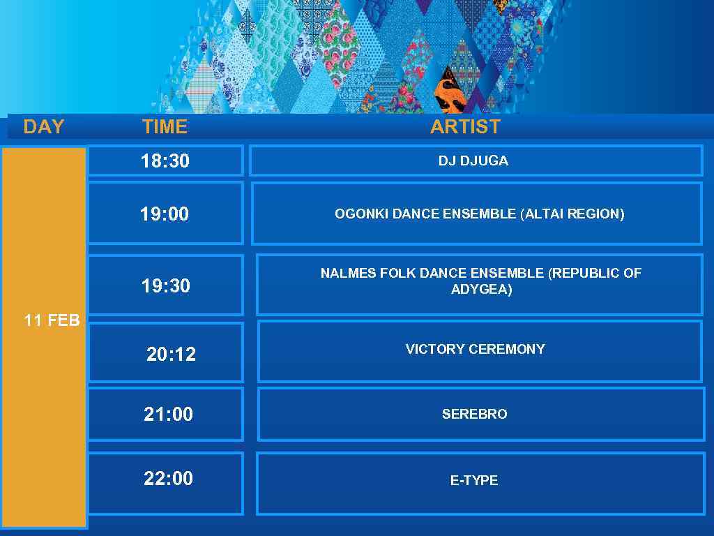 DAY TIME 18: 30 ARTIST DJ DJUGA 19: 00 OGONKI DANCE ENSEMBLE (ALTAI REGION)