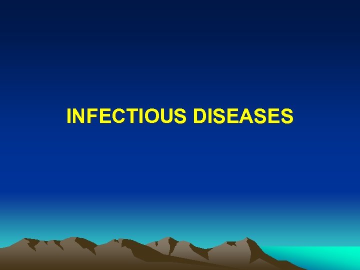 INFECTIOUS DISEASES 